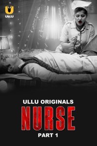 Nurse (2024) Part 1 Ullu Web Series